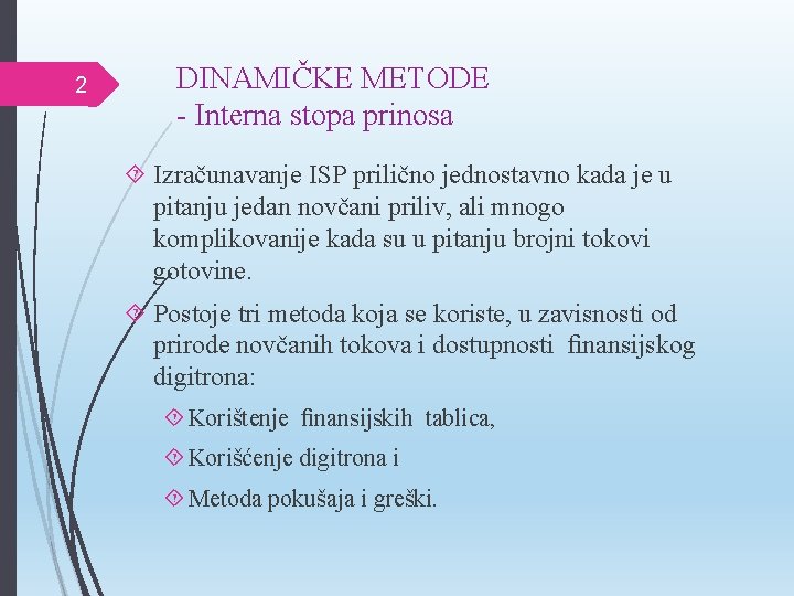 2 DINAMIČKE METODE - Interna stopa prinosa Izračunavanje ISP prilično jednostavno kada je u