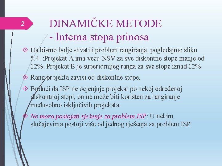 2 DINAMIČKE METODE - Interna stopa prinosa Da bismo bolje shvatili problem rangiranja, pogledajmo