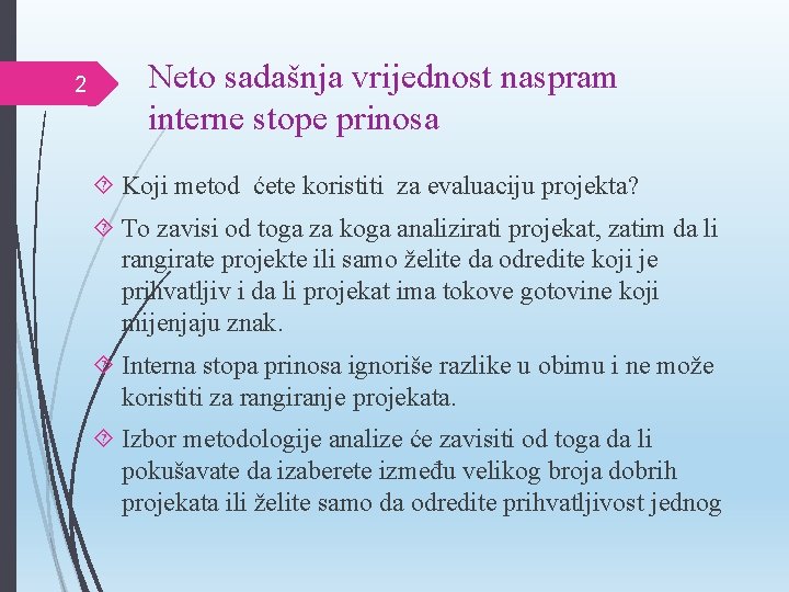 2 Neto sadašnja vrijednost naspram interne stope prinosa Koji metod ćete koristiti za evaluaciju