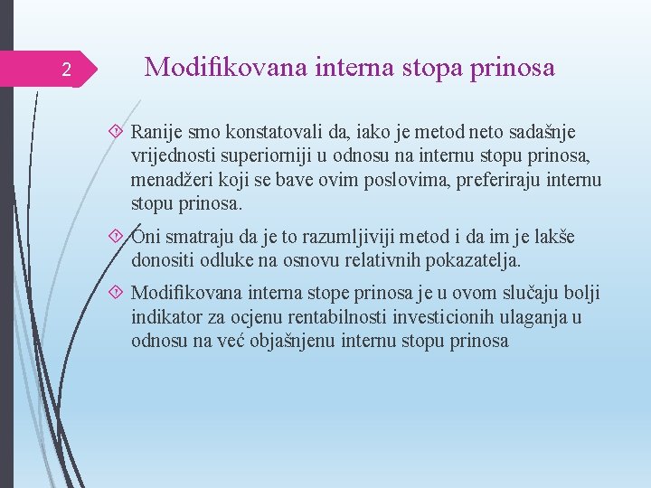 2 Modiﬁkovana interna stopa prinosa Ranije smo konstatovali da, iako je metod neto sadašnje