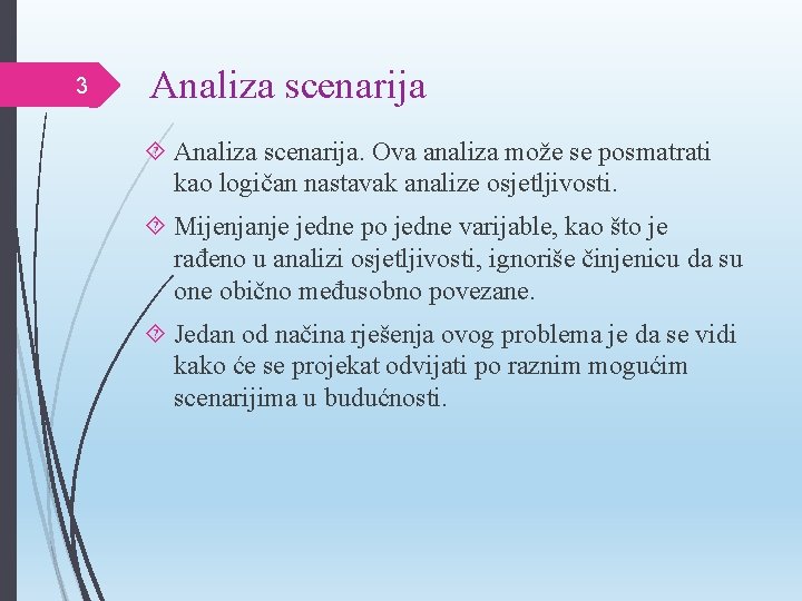 3 Analiza scenarija. Ova analiza može se posmatrati kao logičan nastavak analize osjetljivosti. Mijenjanje