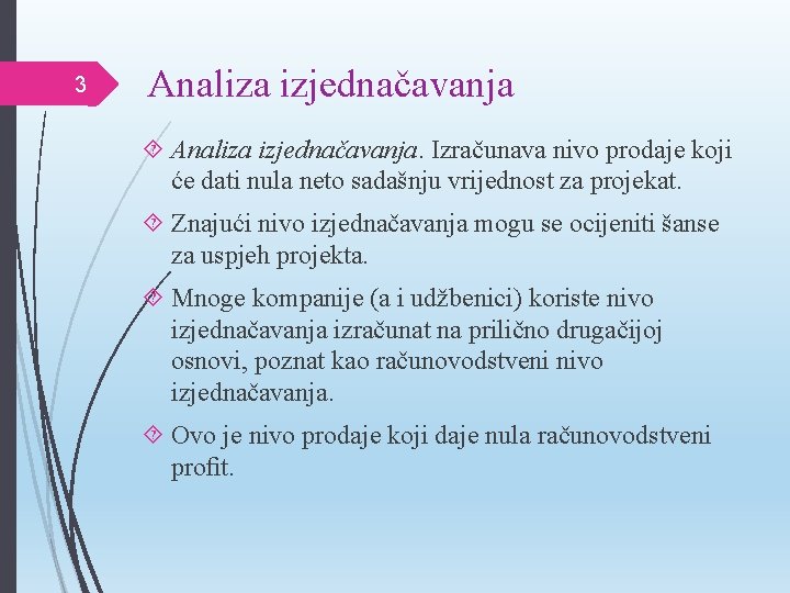 3 Analiza izjednačavanja. Izračunava nivo prodaje koji će dati nula neto sadašnju vrijednost za