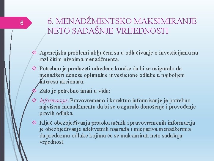 6 6. MENADŽMENTSKO MAKSIMIRANJE NETO SADAŠNJE VRIJEDNOSTI Agencijska problemi uključeni su u odlučivanje o