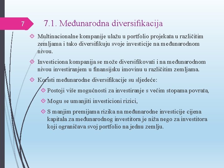 7 7. 1. Međunarodna diversiﬁkacija Multinacionalne kompanije ulažu u portfolio projekata u različitim zemljama