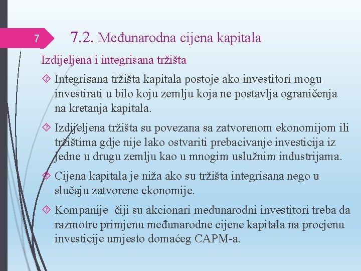 7 7. 2. Međunarodna cijena kapitala Izdijeljena i integrisana tržišta Integrisana tržišta kapitala postoje