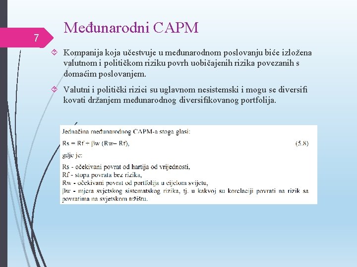 7 Međunarodni CAPM Kompanija koja učestvuje u međunarodnom poslovanju biće izložena valutnom i političkom