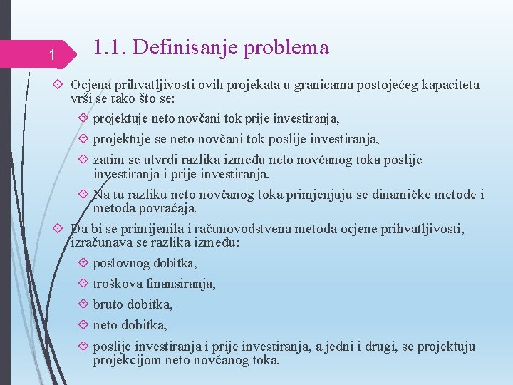 1 1. 1. Definisanje problema Ocjena prihvatljivosti ovih projekata u granicama postojećeg kapaciteta vrši