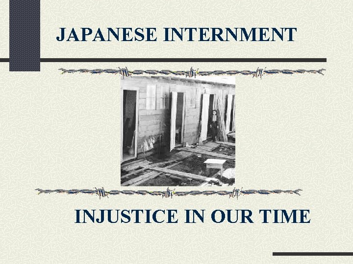 JAPANESE INTERNMENT INJUSTICE IN OUR TIME 