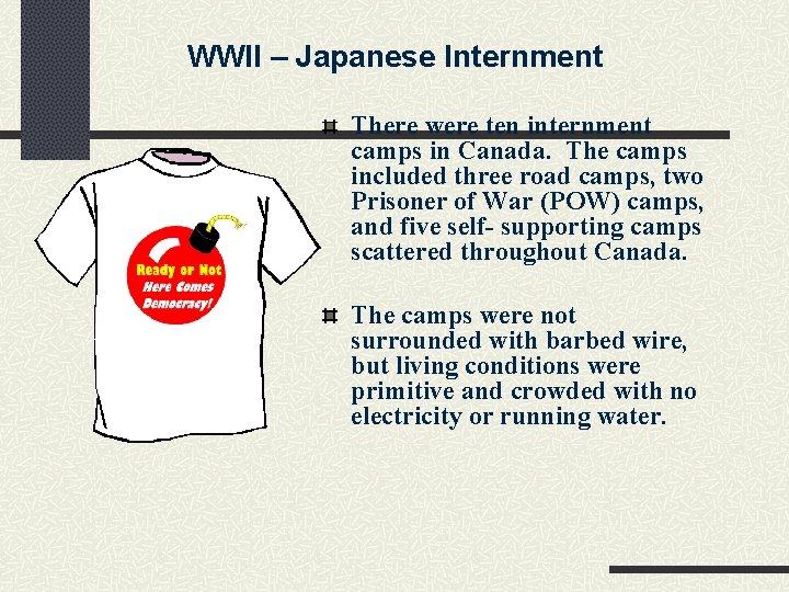 WWII – Japanese Internment There were ten internment camps in Canada. The camps included