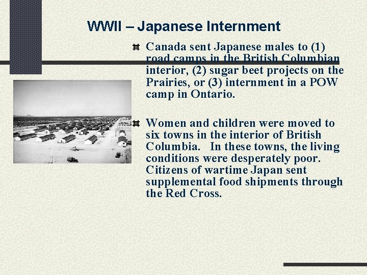 WWII – Japanese Internment Canada sent Japanese males to (1) road camps in the