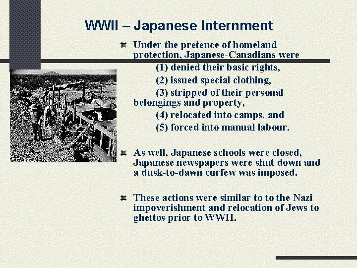 WWII – Japanese Internment Under the pretence of homeland protection, Japanese-Canadians were (1) denied