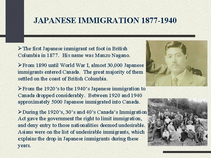 JAPANESE IMMIGRATION 1877 -1940 ØThe first Japanese immigrant set foot in British Columbia in