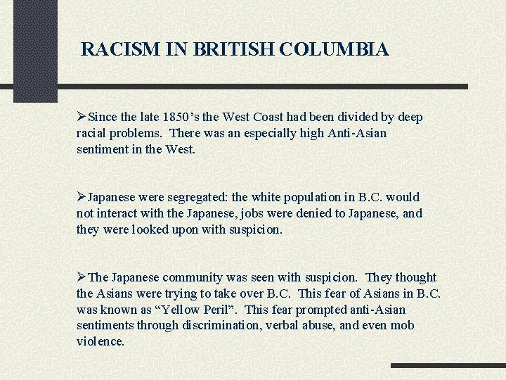 RACISM IN BRITISH COLUMBIA ØSince the late 1850’s the West Coast had been divided