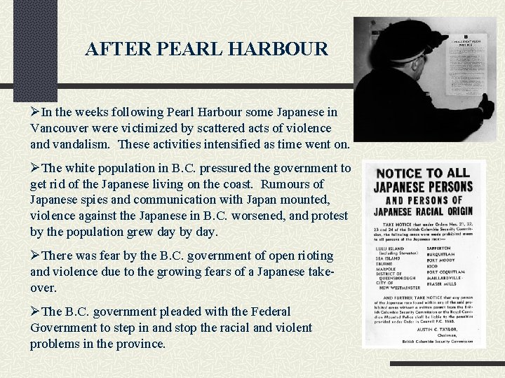 AFTER PEARL HARBOUR ØIn the weeks following Pearl Harbour some Japanese in Vancouver were