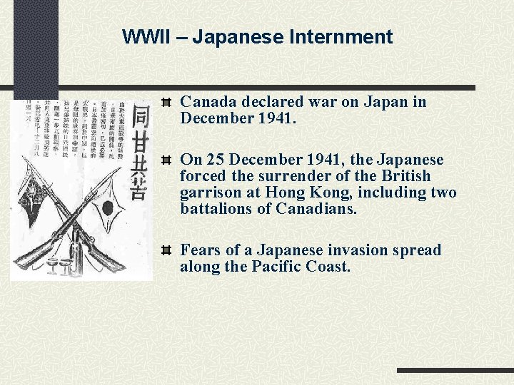 WWII – Japanese Internment Canada declared war on Japan in December 1941. On 25