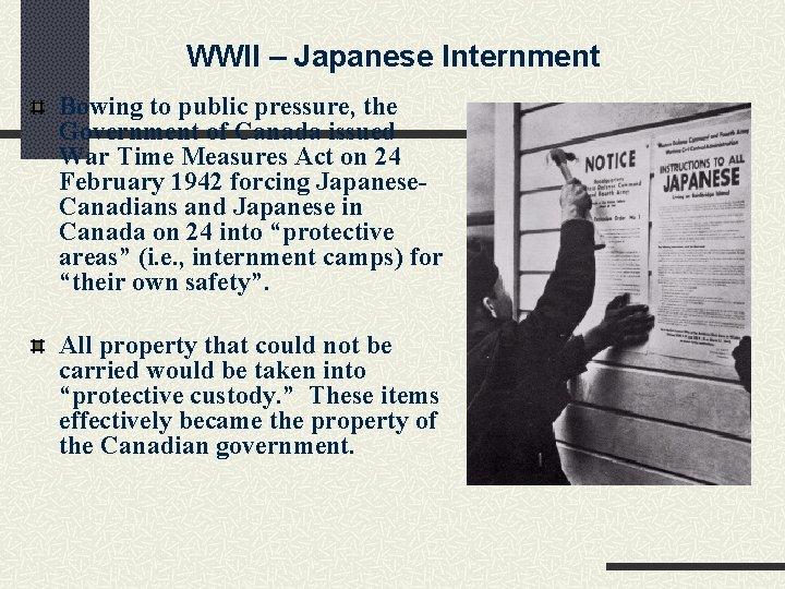 WWII – Japanese Internment Bowing to public pressure, the Government of Canada issued War