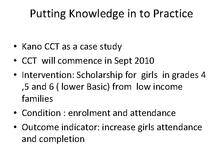 Putting Knowledge in to Practice • Kano CCT as a case study • CCT Putting Knowledge in to Practice • Kano CCT as a case study • CCT