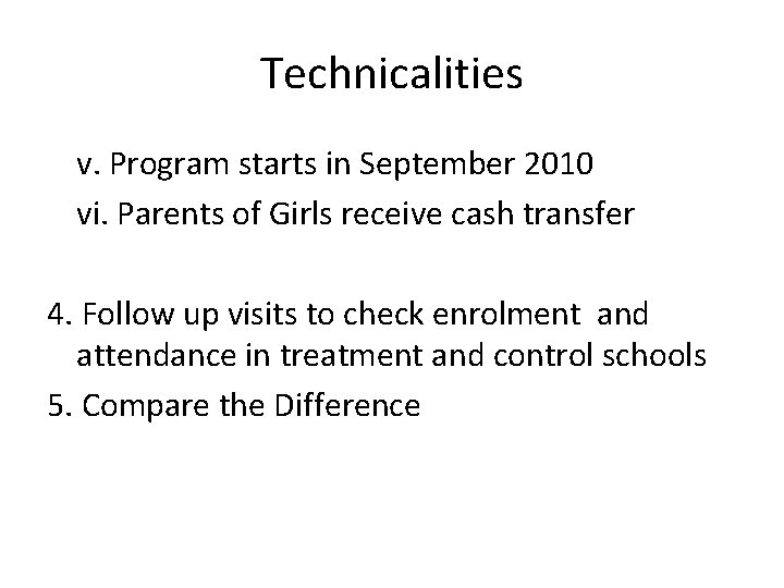 Technicalities v. Program starts in September 2010 vi. Parents of Girls receive cash transfer Technicalities v. Program starts in September 2010 vi. Parents of Girls receive cash transfer