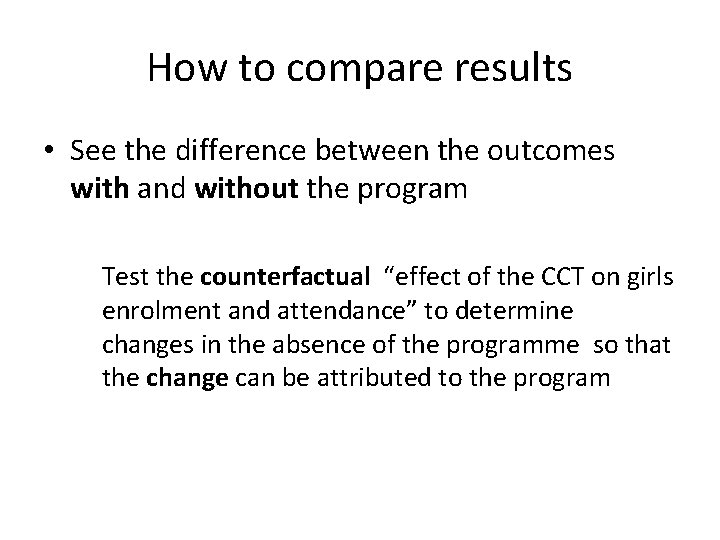 How to compare results • See the difference between the outcomes with and without How to compare results • See the difference between the outcomes with and without