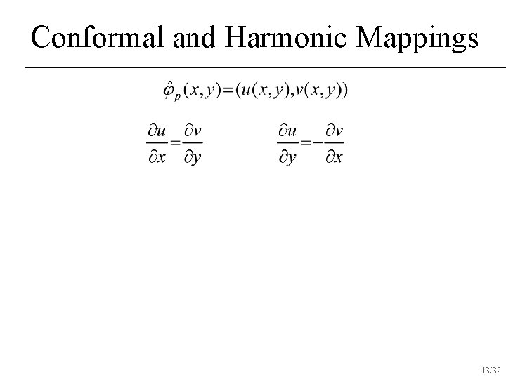 Conformal and Harmonic Mappings 13/32 