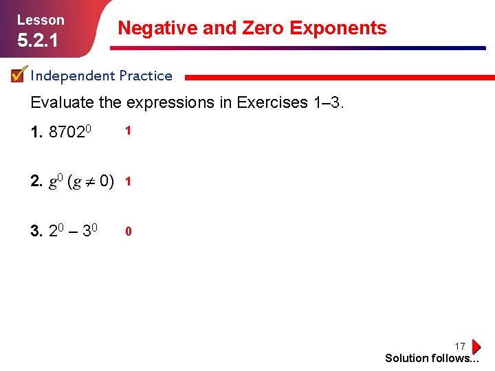 Lesson 5. 2. 1 Negative and Zero Exponents Independent Practice Evaluate the expressions in