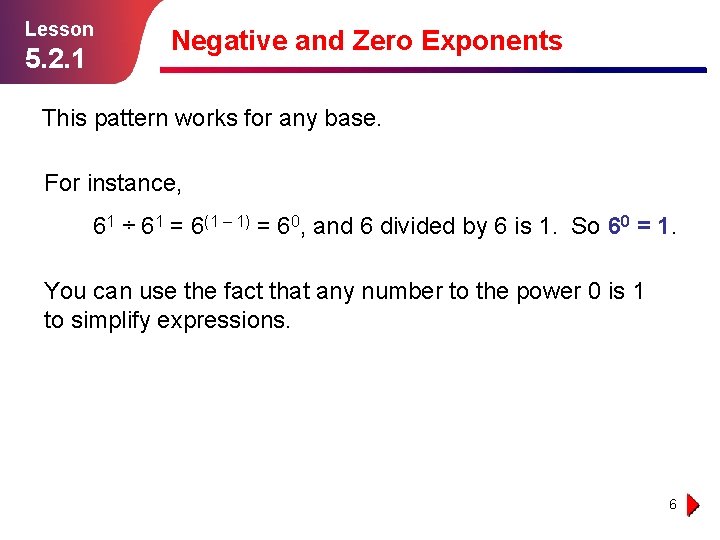 Lesson 5. 2. 1 Negative and Zero Exponents This pattern works for any base.