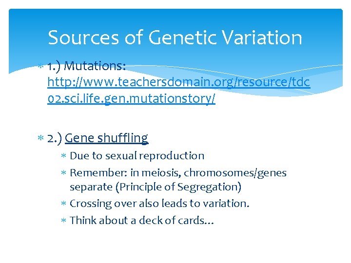 Sources of Genetic Variation 1. ) Mutations: http: //www. teachersdomain. org/resource/tdc 02. sci. life.
