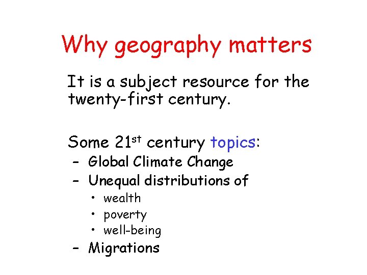 Why geography matters It is a subject resource for the twenty-first century. Some 21