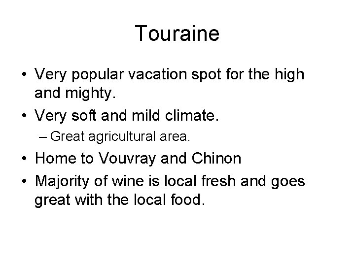 Touraine • Very popular vacation spot for the high and mighty. • Very soft