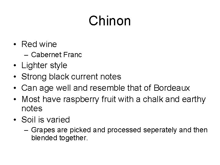Chinon • Red wine – Cabernet Franc • • Lighter style Strong black current