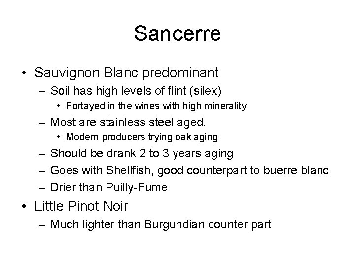 Sancerre • Sauvignon Blanc predominant – Soil has high levels of flint (silex) •