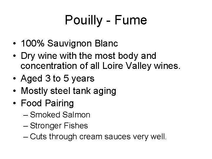 Pouilly - Fume • 100% Sauvignon Blanc • Dry wine with the most body