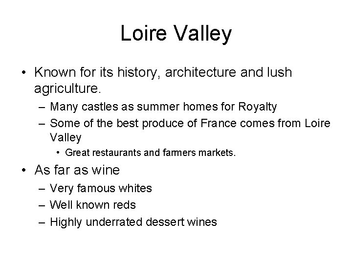 Loire Valley • Known for its history, architecture and lush agriculture. – Many castles