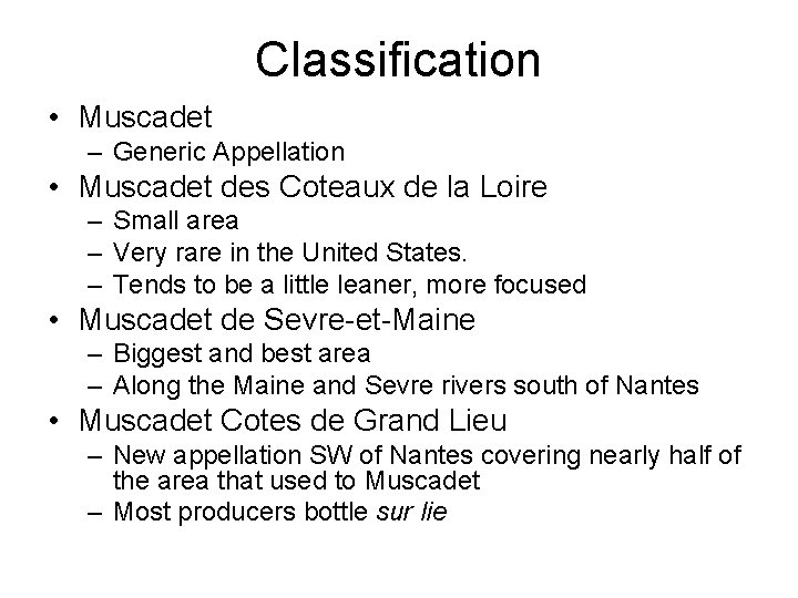 Classification • Muscadet – Generic Appellation • Muscadet des Coteaux de la Loire –