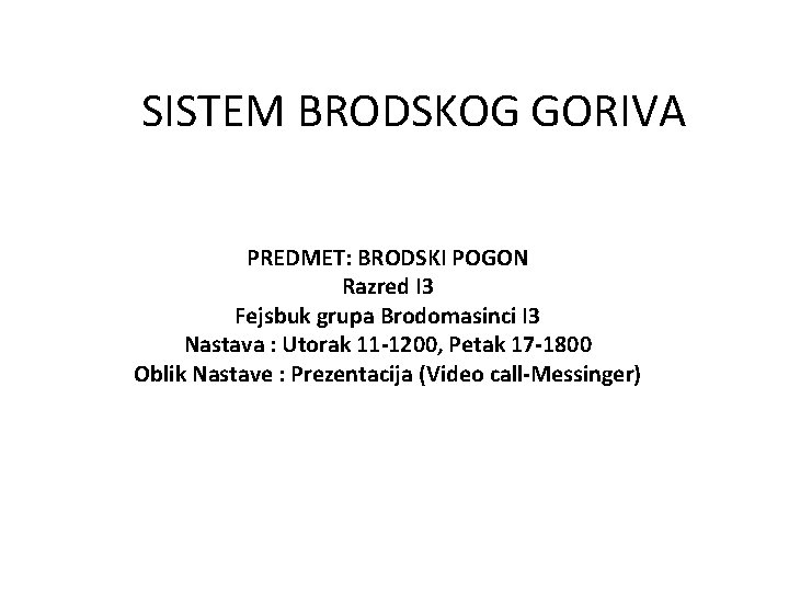 SISTEM BRODSKOG GORIVA PREDMET: BRODSKI POGON Razred I 3 Fejsbuk grupa Brodomasinci I 3