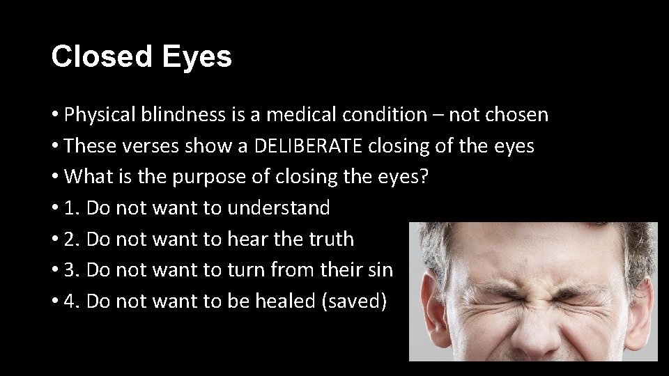 Closed Eyes • Physical blindness is a medical condition – not chosen • These