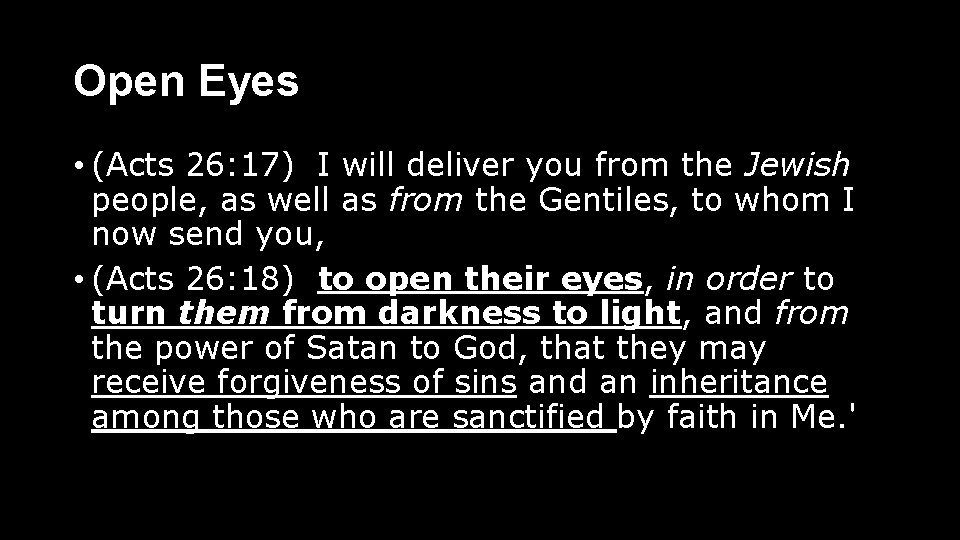 Open Eyes • (Acts 26: 17) I will deliver you from the Jewish people,