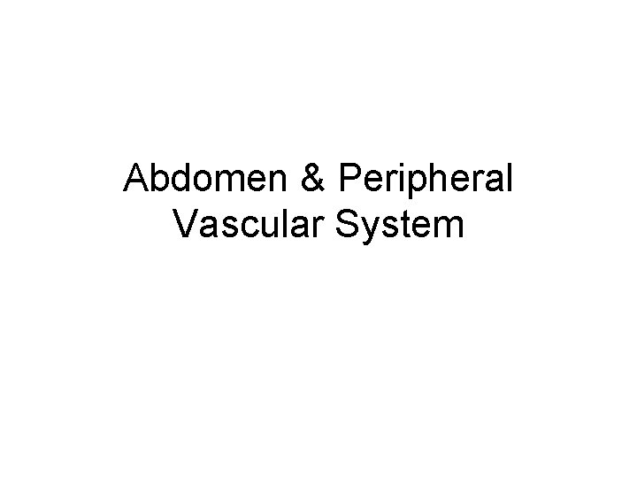 Abdomen & Peripheral Vascular System 