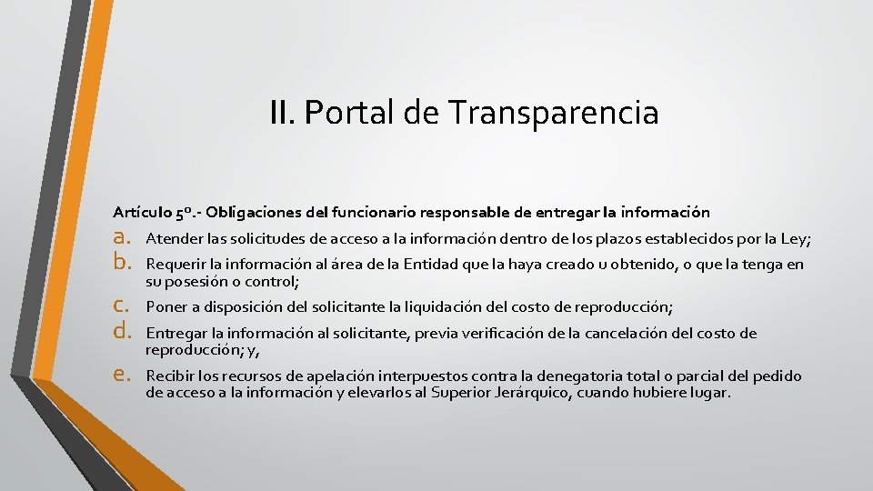 II. Portal de Transparencia Artículo 5º. - Obligaciones del funcionario responsable de entregar la