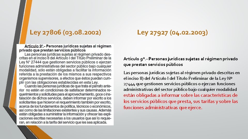 Ley 27806 (03. 08. 2002) Ley 27927 (04. 02. 2003) Artículo 9º. - Personas