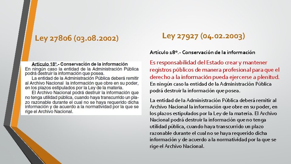 Ley 27806 (03. 08. 2002) Ley 27927 (04. 02. 2003) Artículo 18º. - Conservación