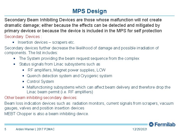 MPS Design Secondary Beam Inhibiting Devices are those whose malfunction will not create dramatic MPS Design Secondary Beam Inhibiting Devices are those whose malfunction will not create dramatic