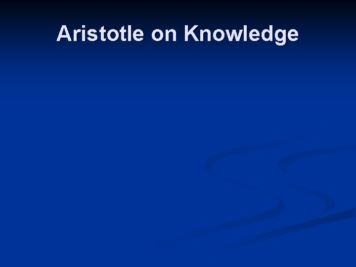 Aristotle on Knowledge 