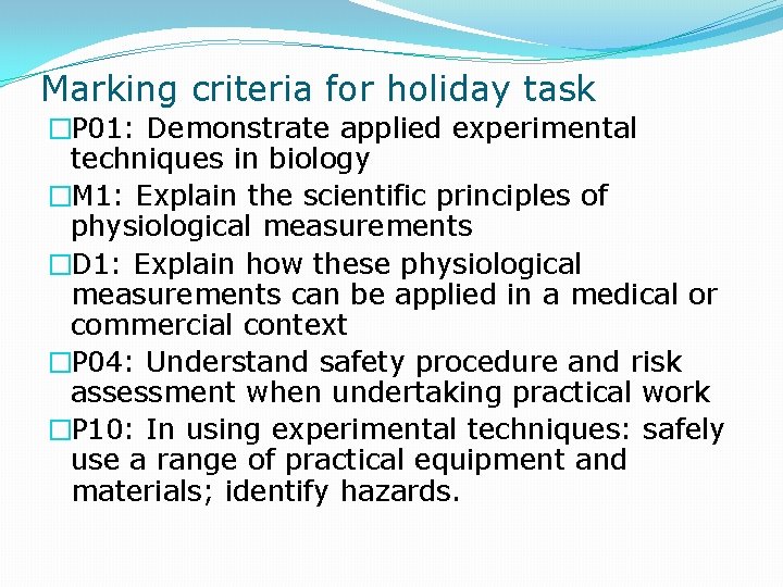 Marking criteria for holiday task �P 01: Demonstrate applied experimental techniques in biology �M