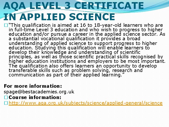AQA LEVEL 3 CERTIFICATE IN APPLIED SCIENCE � “This qualification is aimed at 16