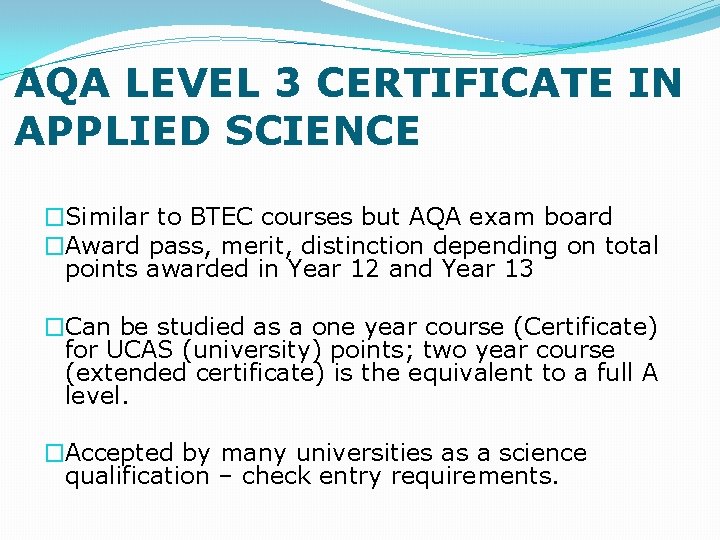 AQA LEVEL 3 CERTIFICATE IN APPLIED SCIENCE �Similar to BTEC courses but AQA exam