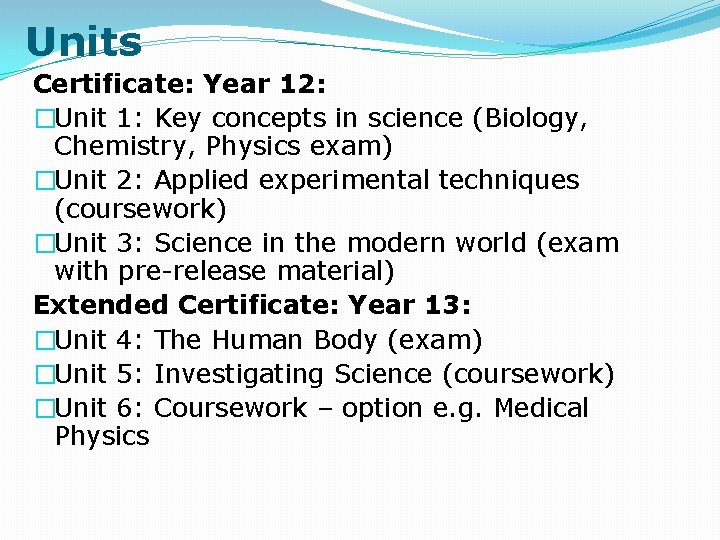 Units Certificate: Year 12: �Unit 1: Key concepts in science (Biology, Chemistry, Physics exam)