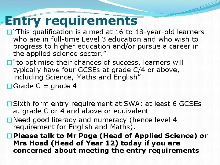 Entry requirements �“This qualification is aimed at 16 to 18 -year-old learners who are