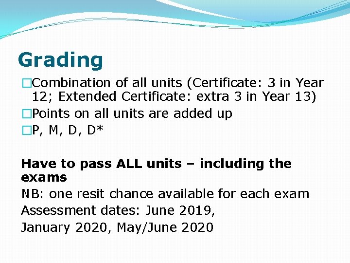 Grading �Combination of all units (Certificate: 3 in Year 12; Extended Certificate: extra 3