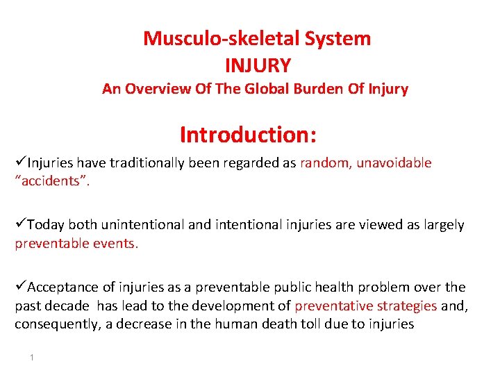 Musculo-skeletal System INJURY An Overview Of The Global Burden Of Injury Introduction: üInjuries have